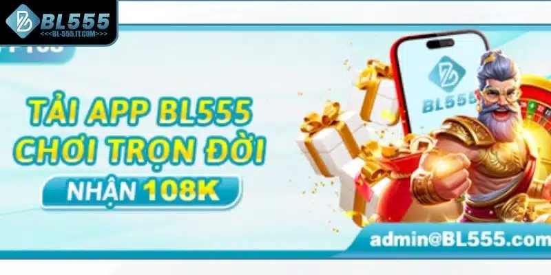 Khuyến mãi BL555 3 Tải app nhận ngay 108K