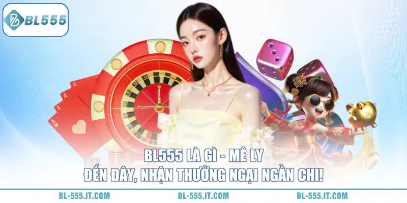 BL555 Là Gì 1 BL555 Là Gì