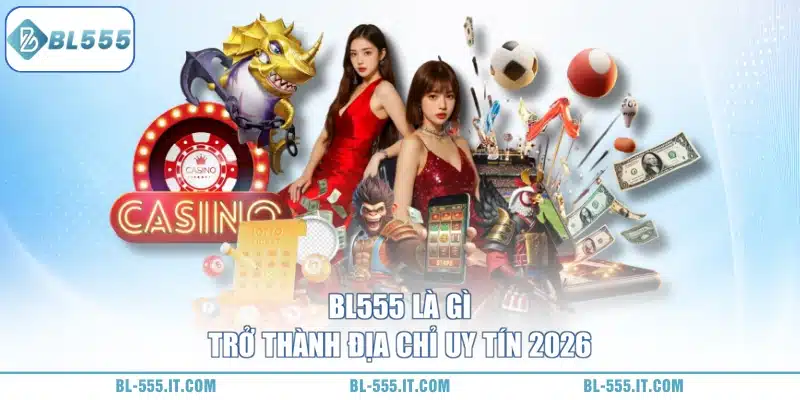 BL555 Là Gì 2 sứ mệnh BL555 là gì